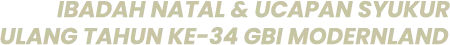 Ibadah Natal dan Ucapan Syukur Ulang Tahun ke-34 GBI Modernland